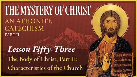 The Body of Christ (p.2): The Mystery of the Church — The Mystery of Christ (Lesson 53)