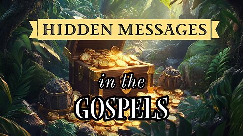 Hidden Messages in the Gospels