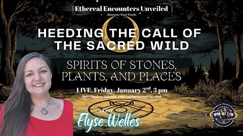 Heeding the Call of the Sacred Wild: Spirits of Stones, Plants, and Places with Elyse Welles