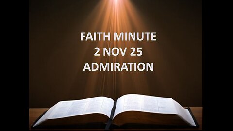 FAITH MINUTE - ADMIRATION - 2-NOV-25