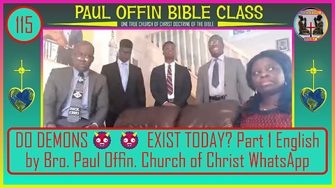 115| DO DEMONS👹👹 EXIST TODAY. Part 1 English by Bro Paul Offin Church of Christ
