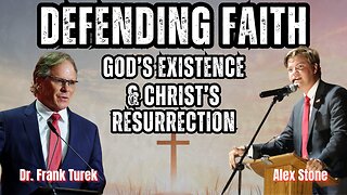 Defending Faith: God's Existence and Christ's Resurrection | With Dr. Frank Turek