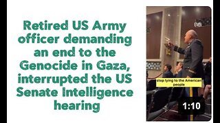 Retired US Army officer demanding an end to the Genocide in Gaza, interrupted the US Senate Intelligence hearing