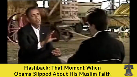 Flashback: That Moment When Obama Slipped About His Muslim Faith