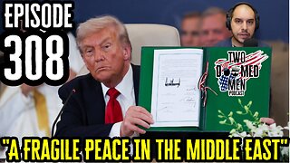 Episode 308 "A Fragile Peace In The Middle East"