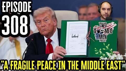 Episode 308 "A Fragile Peace In The Middle East"