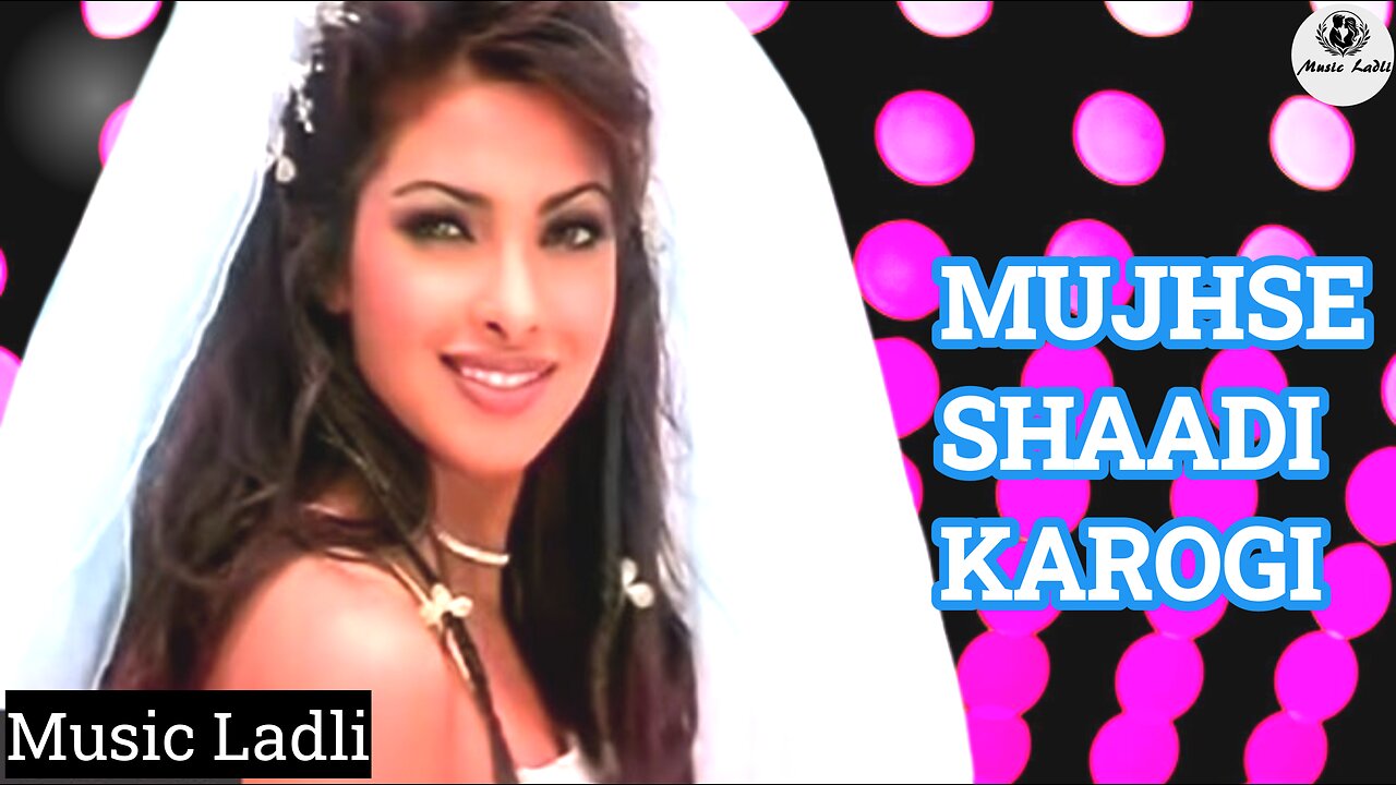 MUJHSE SHAADI KAROGI (HINDI SONG)