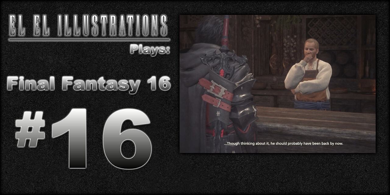 El El Plays Final Fantasy 16 Episode 16: A New Life