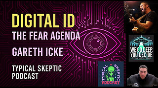 Gareth Icke | Digital ID, Mass Surveillance & Fear PsyOps – Breaking the Matrix Control - TSP # 2234