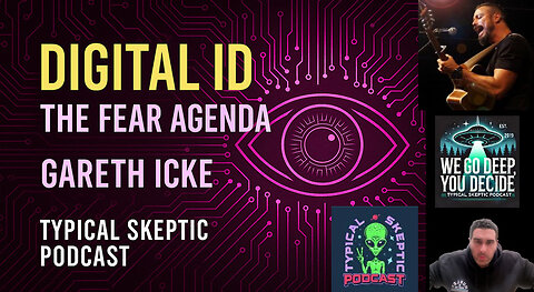 Gareth Icke | Digital ID, Mass Surveillance & Fear PsyOps – Breaking the Matrix Control - TSP # 2234