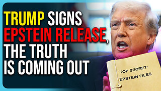 Trump SIGNS Epstein Files Release, The Truth Is Coming Out