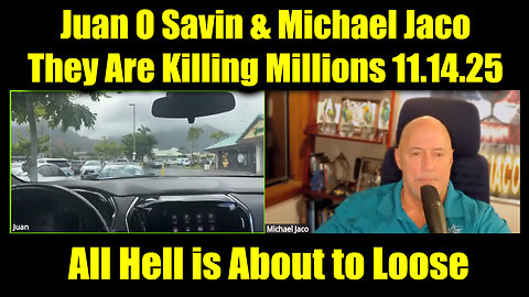 Juan O Savin & Michael Jaco 11.14.25 - They Are Killing Millions