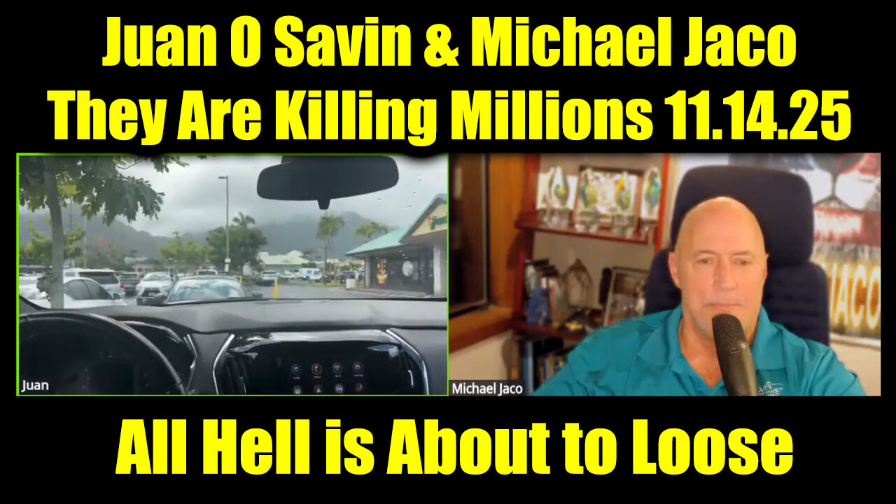 Juan O Savin & Michael Jaco 11.14.25 - They Are Killing Millions