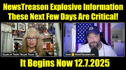 NewsTreason Explosive Information 12.7.25 - These Next Few Days Are Critical!