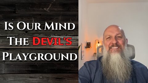 “Is Our Mind The Devil’s Playground”