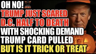 OH NO! TRUMP Just Scared DC Half to Death with SHOCKING Demand! Trump Card Pulled...Trick or Treat!?