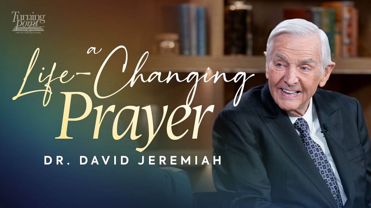 A Life-Changing Prayer | Dr. David Jeremiah | Colossins1:9-14