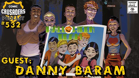 Comic Crusaders Podcast #532 - Danny Baram