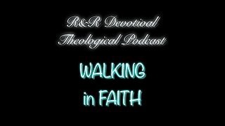 Walking in Faith - 001 - Overview