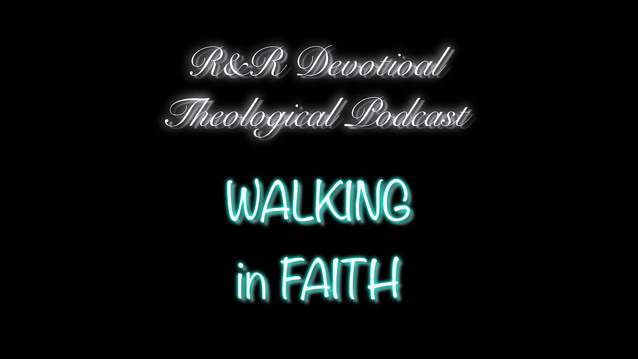 Walking in Faith - 001 - Overview