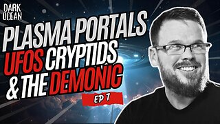 Plasma Portals: UFOS, Cryptids, & The Demonic w/ Brad Lail – Dark Ocean (Ep. 7)