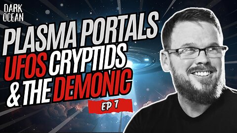 Plasma Portals: UFOS, Cryptids, & The Demonic w/ Brad Lail – Dark Ocean (Ep. 7)