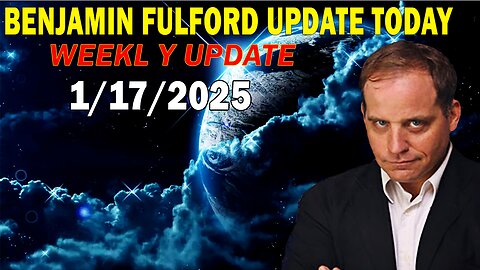 Benjamin Fulford Update Today January 17, 2025 - Benjamin Fulford Full Report