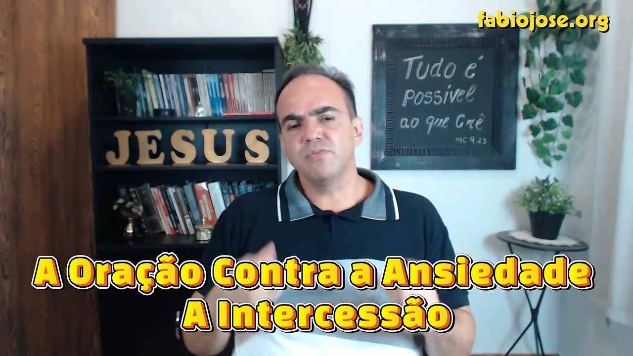 A Oração Contra a Ansiedade - A Intercessão