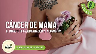 Cáncer de Mama: El Impacto de la Alimentación y La Cosmética.