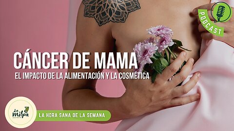 Cáncer de Mama: El Impacto de la Alimentación y La Cosmética.