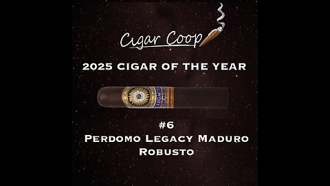 2025 Cigar of the Year Countdown (Coop’s List): #6: Perdomo Legacy Maduro Robusto