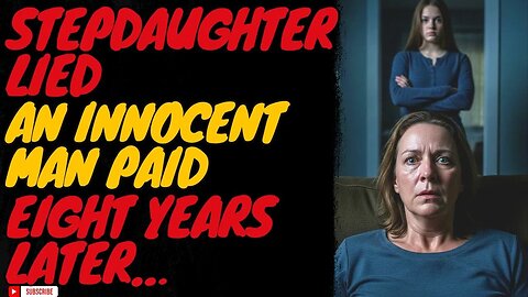 My Wife Believed My Daughter’s Accusation. Eight Years Later, the Truth Came Out.