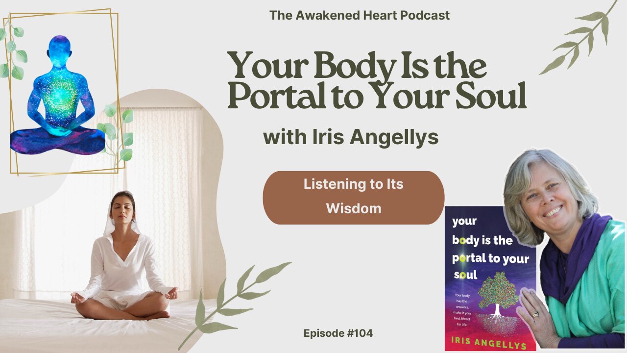 Your Body Is the Portal to Your Soul: Listening to Its Wisdom with Iris Angellys