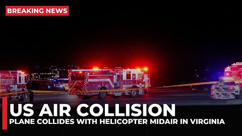 US Air Collision: Plane Collides with Helicopter Midair in Virginia