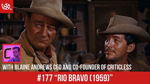 #177 "Rio Bravo" (1959) Review with Blaine Andrews of Criticless