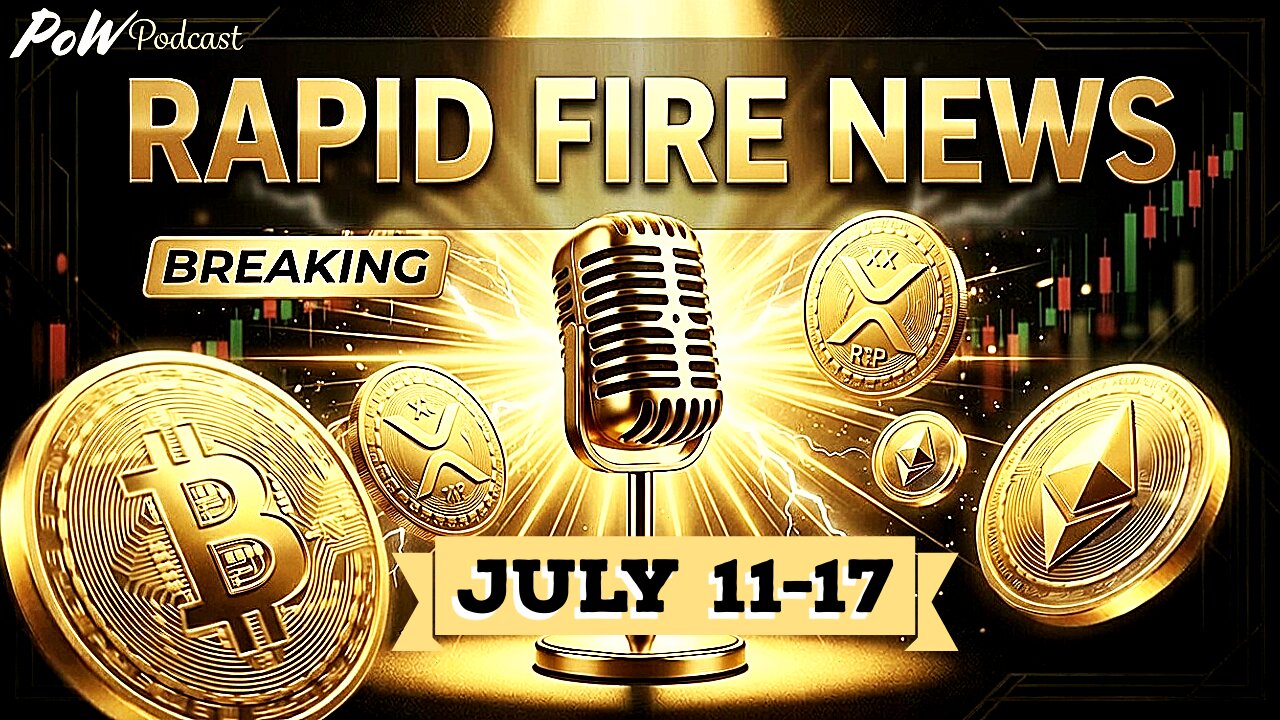Crypto News Weekly Recap & Rapid Fire Updates (July 11th - 17th, 2026)