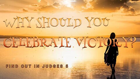 Why Should You Celebrate Victory?