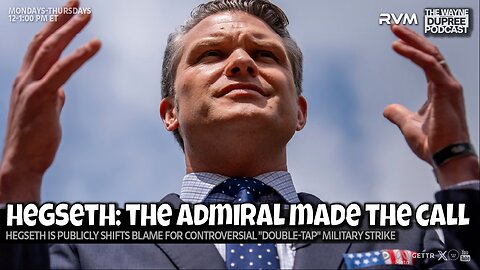 E2195: Hegseth Blames Admiral for Controversial "Double-Tap" Strike 12/2