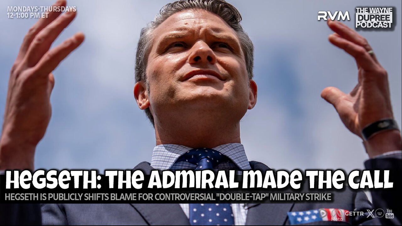 E2195: Hegseth Blames Admiral for Controversial "Double-Tap" Strike 12/2
