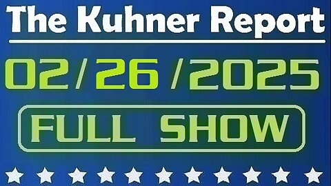 The Kuhner Report - February 26 2025 FULL SHOW