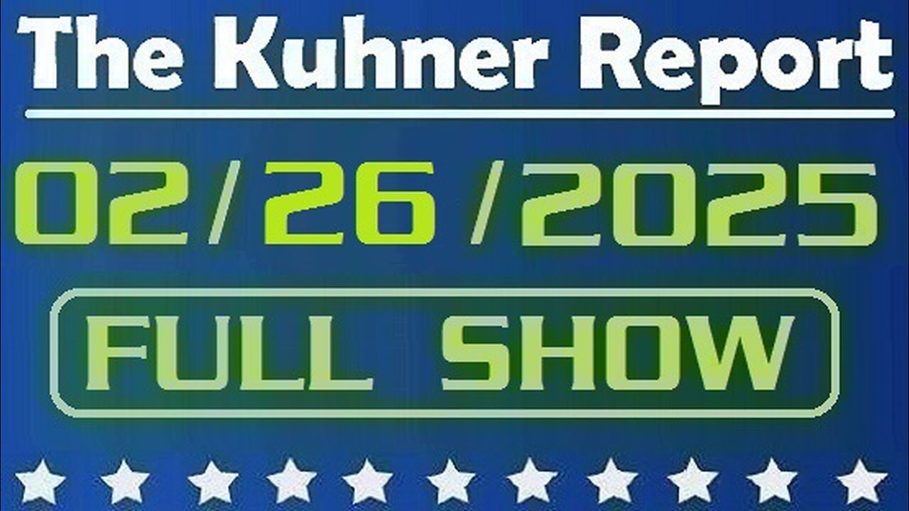 The Kuhner Report - February 26 2025 FULL SHOW