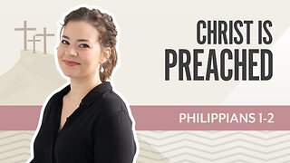 Bible Discovery, Philippians 1-2 | Christ is Preached – November 20, 2025