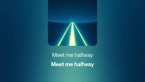 Meet me halfway 💫