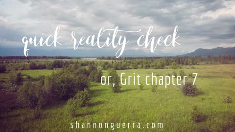 Grit: Kindling to Relight the Wounded and Weary -- chapter 7, Quick Reality Check