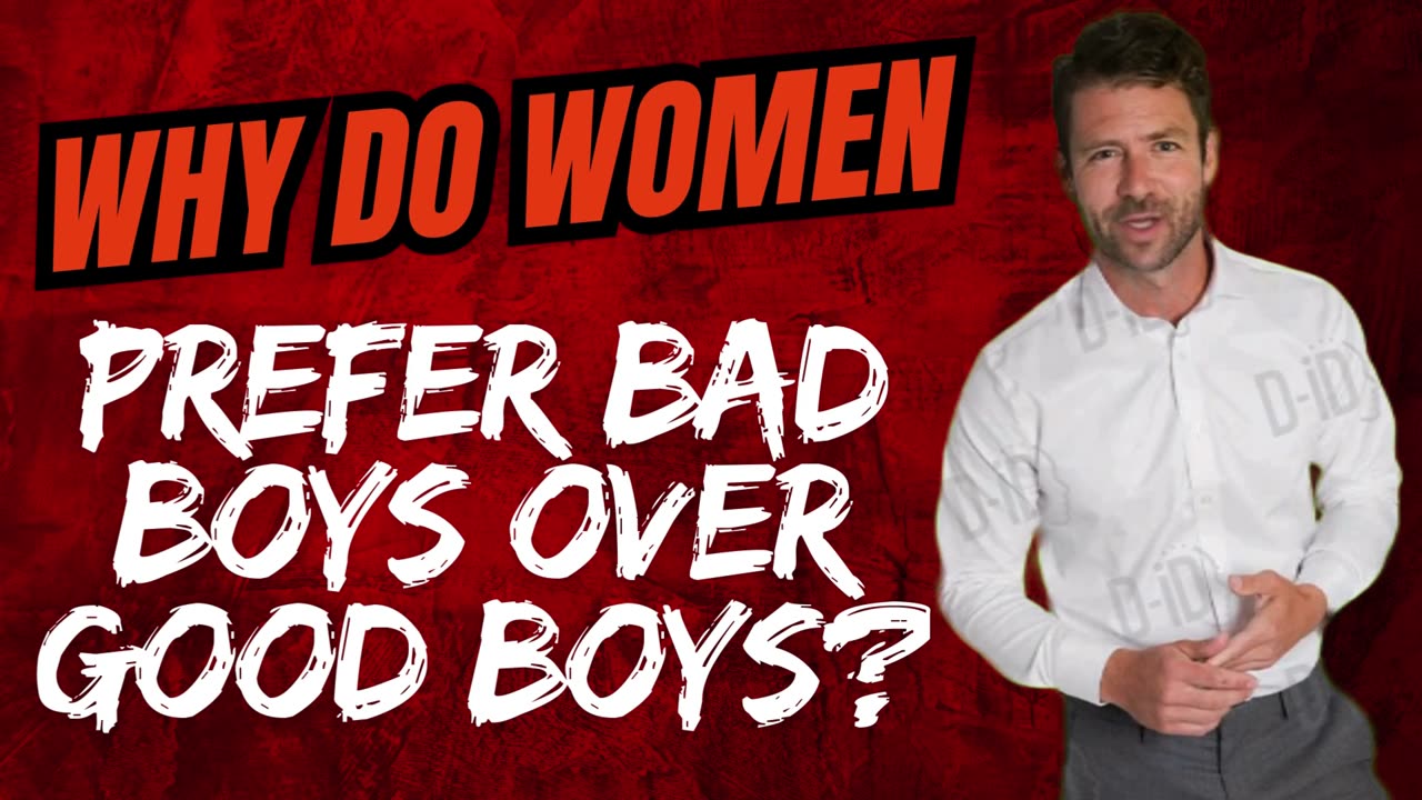 Why do women prefer bad boys over good boys?