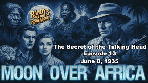 Moon over Africa 35-06-08 ep13 The Secret of the Talking Head