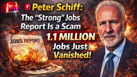 P2 🚨 Peter Schiff: The “Strong” Jobs Report Is a Scam — 1.1 MILLION Jobs Just Vanished!