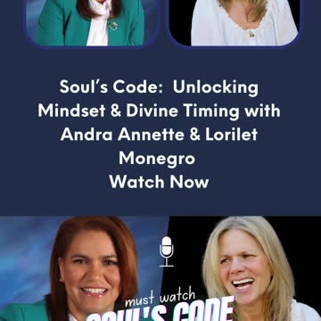 Soul’s Code: Unlocking Mindset & Divine Timing with Andra Annette & Lorilet Monegro