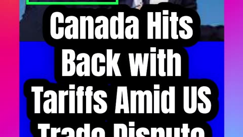 Canada Hits Back with Tariffs Amid US Trade Dispute #TradeWar #CanadaUS #Tariffs