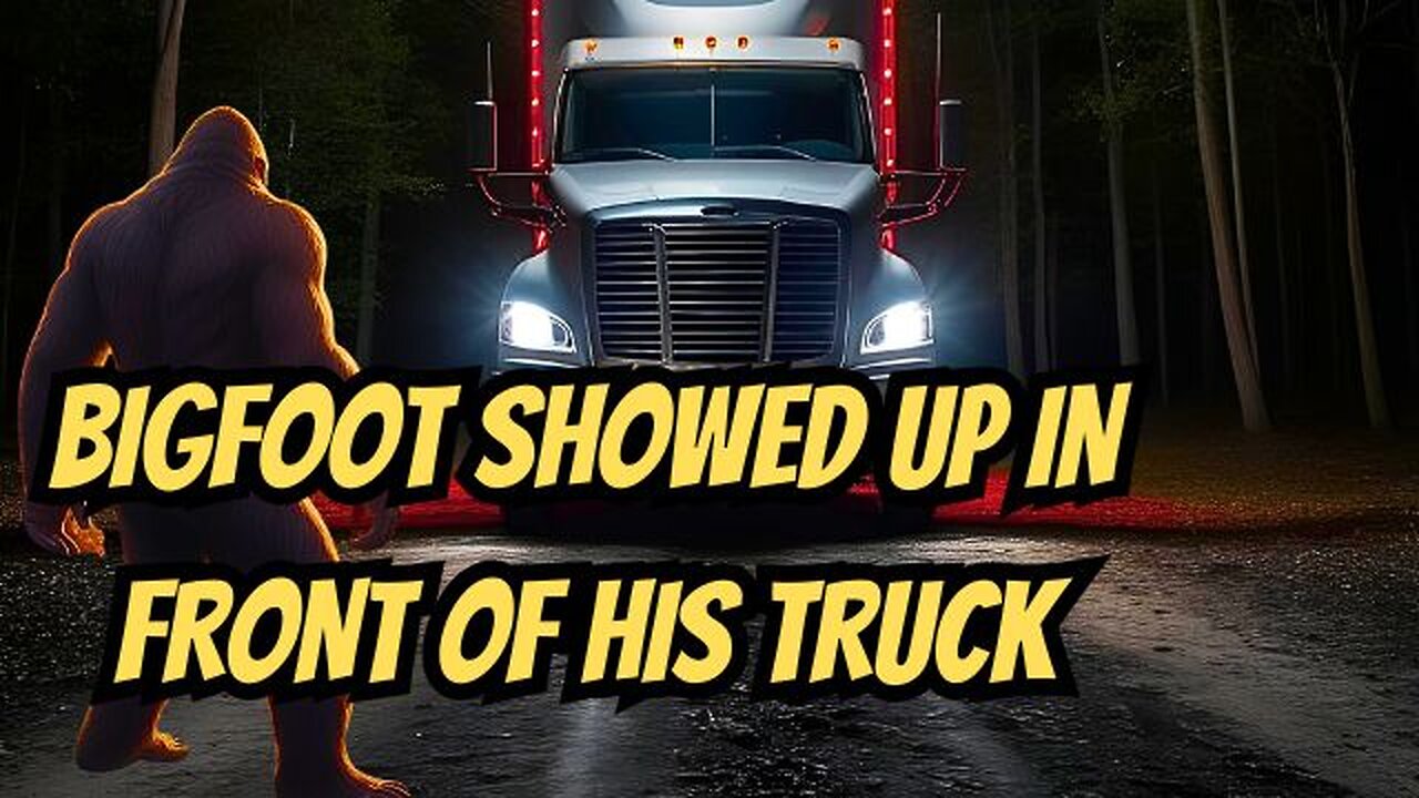 BIGFOOT SHOWED UP IN FRONT OF MY TRUCK